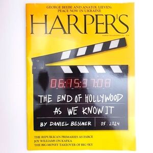 HARPER'S MAGAZINE - MAY 2024 - THE END OF HOLLYWOOD AS WE KNOW IT